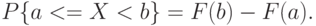 P\{a <= X < b\} = F(b) - F(a).