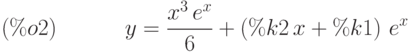 y=\frac{{x}^{3}\,{e}^{x}}{6}+\left( \%k2\,x+\%k1\right) \,{e}^{x}\leqno{(\%o2) }