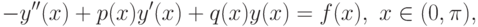 -y''(x)+p(x)y'(x)+q(x)y(x)=f(x),\ x\in(0,\pi),