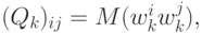 (Q_k)_{ij}=M(w^i_kw^j_k),