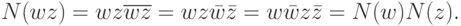 N(wz)=wz\overline{wz}=wz\bar w\bar z=w\bar wz\bar z=N(w)N(z).