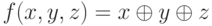 f(x, y, z) = x \oplus y \oplus z