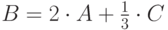 B=2\cdot A+\frac{1}{3}\cdot C