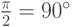 \frac{\pi}{2}=90^\circ