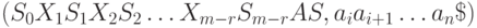 (S_0X_1S_1X_2S_2 \ldots X_{m-r}S_{m-r}AS, a_ia_{i+1} \ldots a_n\$)