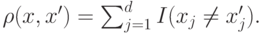 \rho(x,x')=\sum^d_{j=1} {I(x_j \neq x_j')}.