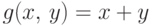 {g(x,\,y)=x+y}