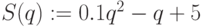 S(q):=0.1q^2-q+5