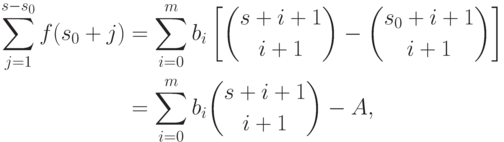 \begin{align*}
 \sum_{j=1}^{s-s_0}f(s_0+j)&=\sum_{i=0}^m  b_i\left[
  \binom{s+i+1}{i+1}-\binom{s_0+i+1}{i+1}\right]\\
 &=\sum_{i=0}^mb_i\binom{s+i+1}{i+1}- A,
  \end{align*}
