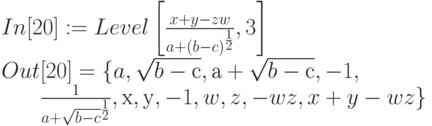 In[20]: = Level \left [ \frac{x+y-zw}{a+(b-c)^{\frac 12}}, 3\right]\\
Out[20] = \{a,  \sqrt{b - с} ,  а + \sqrt{b - с} ,  -1,\\
\begin{matrix}
&&&\frac{1}{a+\sqrt{b-c}^{\frac 12}},  х,   у,   -1,  w,   z,   -w z,  x+y-wz\}
\end{matrix}