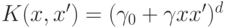 K(x,x')=(\gamma_{0} + \gamma xx')^d