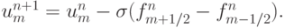 u_m^{n + 1} = u_m^{n} - \sigma (f_{m + 1/2}^{n} - f_{m - 1/2}^{n} ).