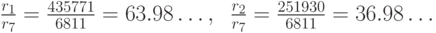 \frac{r_1}{r_7}=\frac{435771}{6811}=63.98\dots,\;\; \frac{r_2}{r_7}=\frac{251930}{6811}=36.98\dots