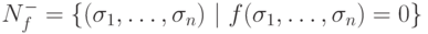 N_f^-= \{(\sigma_1,\ldots, \sigma_n)\ |\ f(\sigma_1,\ldots,
        \sigma_n)=0\}