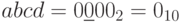 abcd=0\underline{0}00_{2}=0_{10}