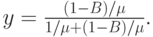 y=\frac{(1-B)/\mu}{1/\mu +(1-B)/\mu}.