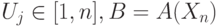 U_{j}\in [1, n], B = A(X_{n})