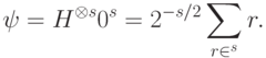 \ket\psi = H^{\otimes s}\ket{0^s} = 2^{-s/2}\sum_{r\in\cb^s}\ket{r}.