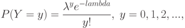 P(Y=y)=\frac{\lambda^y e^{-lambda}}{y!},\; y=0,1,2,...,
