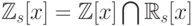 \mathbb Z _s [x] = \mathbb Z [x] \bigcap \mathbb R _s [x]