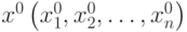 x^0 \left( x_1^0, x_2^0, \ldots, x_n^0 \right)