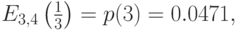 E_{3,4} \left ( \frac 13 \right )=p(3)=0.0471,