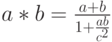 a*b=\frac{a+b}{1+\frac{ab}{c^2}}
