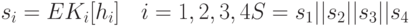 s_i = EK_i [h_i] \quad	i = 1, 2, 3, 4\\
S = s_1 || s_2 || s_3 || s_4