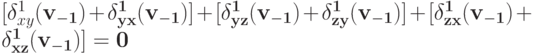 [\delta^{1}_{xy}(\bf v_{-1}) + \delta^{1}_{yx}(\bf v_{-1})] + [\delta^{1}_{yz}(\bf v_{-1}) + \delta^{1}_{zy}(\bf v_{-1})] + [\delta^{1}_{zx}(\bf v_{-1}) + \delta^{1}_{xz}(\bf v_{-1})] = 0