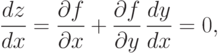 \frac{dz}{dx} = \frac{\partial f}{\partial x} + 
\frac{\partial f}{\partial y} \, \frac{dy}{dx} = 0,