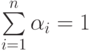 \sum\limits_{i=1}^{n}\alpha_{i} = 1