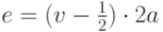 $e = (v - {\frac{1}{2}}) \cdot 2a$