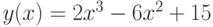 y(x) = 2x^3 - 6x^2 + 15