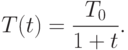 T(t)=\frac{T_0}{1+t}.