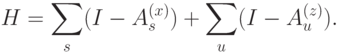 H=\sum_{s}(I-A^{(x)}_s)+\sum_{u}(I-A^{(z)}_u).