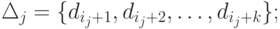 \Delta_j = \{d_{i_j +1},d_{i_j +2},\ldots,d_{i_j +k}\};