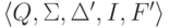 \langle Q , \Sigma , \Delta' , I , F' \rangle