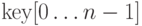 {\rm key}[0 \ldots n
- 1]