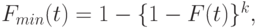 F_{min}(t)=1-\{1-F(t)\}^k,