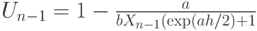 U_{n-1} = 1- \frac {a}{bX_{n-1}(\exp(ah/2)+1}