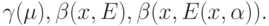 \gamma(\mu),\beta(x,E),\beta(x,E(x,\alpha)).