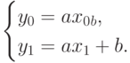 \begin{cases}
y_0=ax_0_b,\\
y_1=ax_1+b.
\end{cases}
