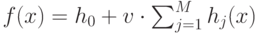 f(x)=h_0+v \cdot \sum^M_{j=1} h_j(x)