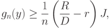 g_n(y)\ge\frac{1}{n}\left(\frac{R}{D}-r\right)J,