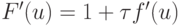 F'(u) = 1 + \tau f'(u)