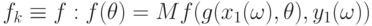 f_k\equiv f:f(\theta)=Mf(g(x_1(\omega),\theta),y_1(\omega))