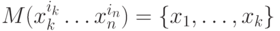 M(x_k^{i_k}\dots x_n^{i_n})=\{x_1,\dots,x_k\}