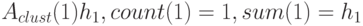 A_{clust}(1)h_1, count(1)=1, sum(1)=h_1