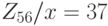 Z_{56}/ x = 37