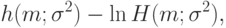 h(m;\sigma^2)-\ln H(m;\sigma^2),